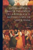 Espedidas Por El Exmo Sr. Presidente De La Republica, D. Antonio López De Santa-anna