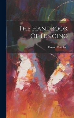 The Handbook Of Fencing - Castellote, Ramon