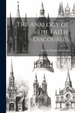 The Analogy of the Faith, Discourses - Adamson, Henry Thomas