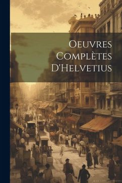 Oeuvres complètes D'Helvetius - Anonymous