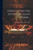Explication Des Epitres De Saint Pierre...