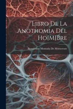 Libro De La Anothomia Del Ho[M]Bre - De Monserrate, Bernardino Montaña