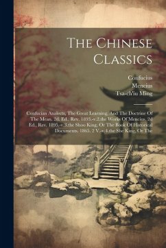 The Chinese Classics: Confucian Analects, The Great Learning, And The Doctrine Of The Mean. 2d. Ed., Rev. 1893.-v.2.the Works Of Mencius. 2d - Mencius; Ming, Tsa-Ch'iu