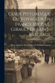 Guide Pittoresque Du Voyageur En France [By P.a.E. Girault De Saint-Fargeau].