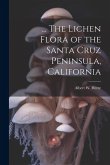... The Lichen Flora of the Santa Cruz Peninsula, California