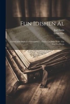 Fun Idishen al: A Idish lehr-bukh un khresomaye: tseyes un dries yohr: far shul un heym - Elbe, Leon; Entin, Joel