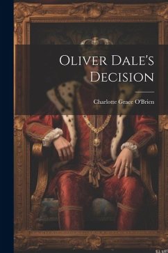 Oliver Dale's Decision - O'Brien, Charlotte Grace