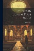 Studies in Judaism. First Series