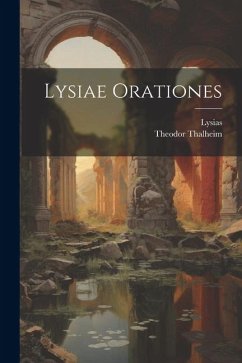 Lysiae Orationes - Lysias; Thalheim, Theodor