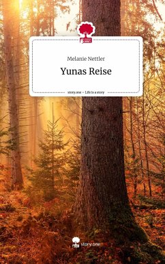 Yunas Reise. Life is a Story - story.one - Nettler, Melanie