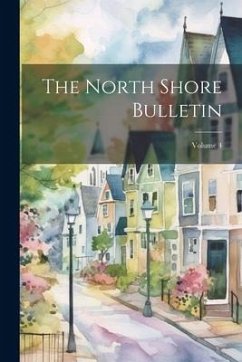 The North Shore Bulletin; Volume 4 - Anonymous