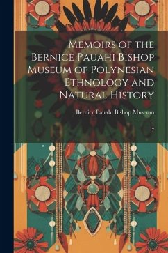 Memoirs of the Bernice Pauahi Bishop Museum of Polynesian Ethnology and Natural History: 7