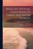 Rinaldi's Official Guide Book Of Tampa And South Florida: With Maps And Illustrations