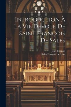 Introduction À La Vie Dévote De Saint François De Sales - Brignon, Jean