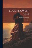 Love Knoweth Best: Poems