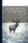 The Rise And Fall Of The &quote;union Club&quote;: Or, Boy Life In Canada