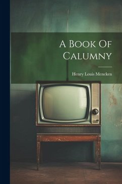 A Book Of Calumny - Mencken, Henry Louis