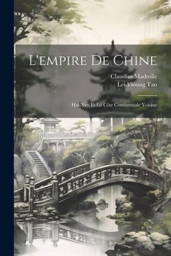 L'empire De Chine - Madrolle, Claudius; Tao, Lei-K'Ioung