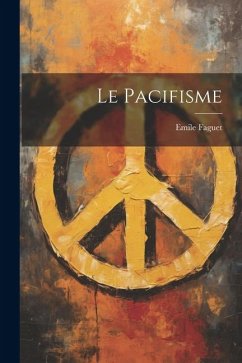 Le Pacifisme - Faguet, Emile
