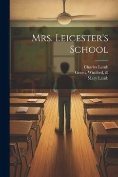 Mrs. Leicester's School - Lamb, Charles; Lamb, Mary; Green, Winifred