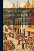 Obras De Manuel Gutiérrez Nájera: Prosa...