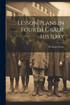 Lesson Plans in Fourth Grade History - Grace, M. Annie
