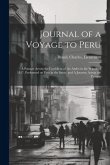 Journal of a Voyage to Peru: A Passage Across the Cordillera of the Andes in the Winter of 1827, Performed on Foot in the Snow, and A Journey Acros