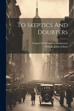 To Skeptics And Doubters - Ghent, William James