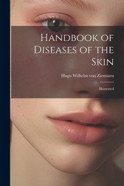 Handbook of Diseases of the Skin; Illustrated - Ziemssen, Hugo Wilhelm Von