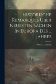 Historische Remarques Über Neuesten Sachen In Europa Des ... Jahres