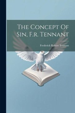 The Concept Of Sin, F.r. Tennant - Tennant, Frederick Robert