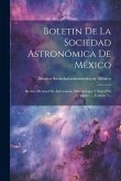 Boletin De La Sociedad Astronómica De México: Revista Mensual De Astronomía, Meteorología Y Física Del Globo ..., Volume 7...
