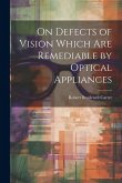 On Defects of Vision Which Are Remediable by Optical Appliances