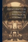 Zeitschrift Für Celtische Philologie, Volumes 1-5