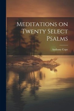 Meditations on Twenty Select Psalms - Cope, Anthony