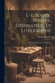 L.-l. Boilly, Peintre, Dessinateur, Et Lithographe: Sa Vie Et Son œuvre, 1761-1845...