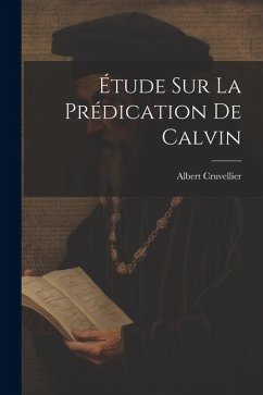 Étude Sur La Prédication De Calvin - Cruvellier, Albert