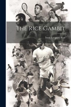 The Rice Gambit - Rice, Isaac Leopold