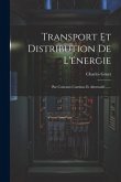 Transport Et Distribution De L'énergie: Par Courants Continus Et Alternatifs ......