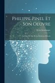 Philippe Pinel Et Son Oeuvre: Au Point De Vue De La Médecine Mentale