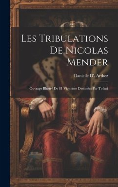 Les Tribulations De Nicolas Mender: Ouvrage Illustré De 81 Vignettes Dessinées Par Tofani - Arthez, Danielle D'