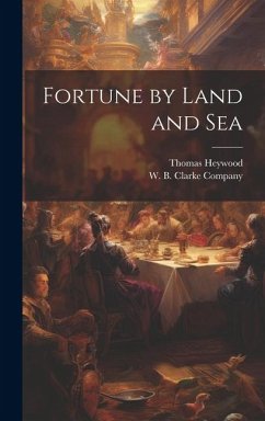 Fortune by Land and Sea - Heywood, Thomas