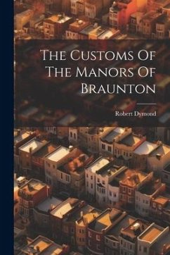 The Customs Of The Manors Of Braunton - Dymond, Robert