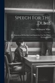 Speech For The Dumb: The Education Of The Deaf And Dumb On The 'pure Oral' System, A Lect