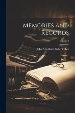Memories and Records; Volume 2 - Fisher, John Arbuthnot Fisher