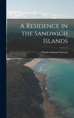 A Residence in the Sandwich Islands - Stewart, Charles Samuel