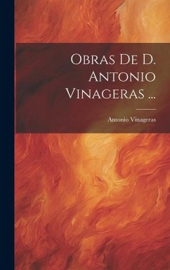 Obras De D. Antonio Vinageras ... - Vinageras, Antonio