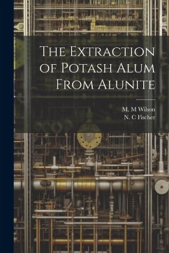 The Extraction of Potash Alum From Alunite - Fischer, N. C.; Wilson, M. M.