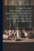 Clarets and Sauternes, Classed Growth of the Medoc and Other Famous red and White Wines of the Gironde