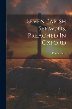 Seven Parish Sermons, Preached In Oxford - Hatch, Edwin